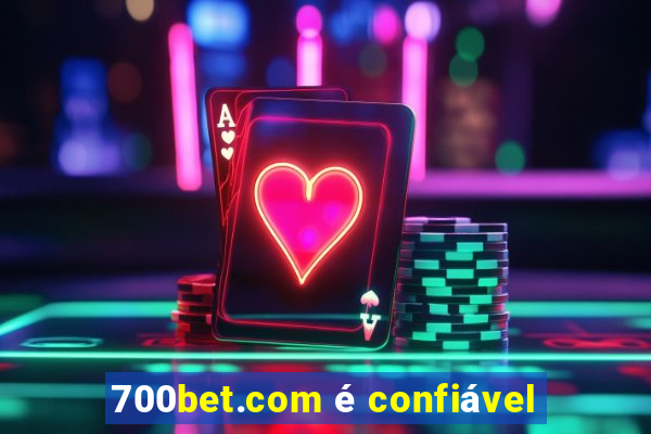 700bet.com é confiável